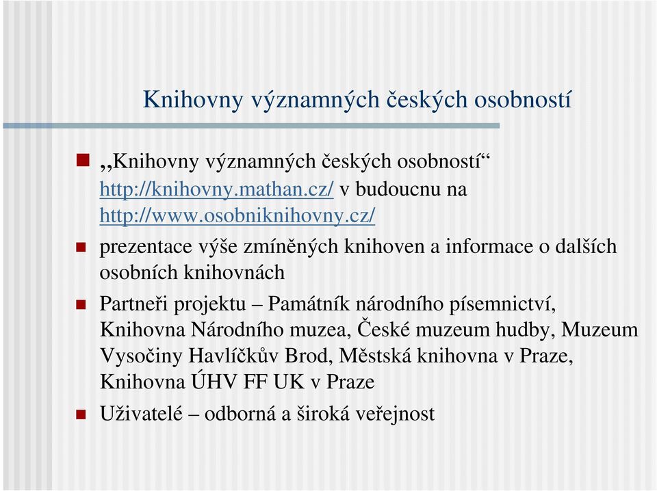 cz/ prezentace výše zmíněných knihoven a informace o dalších osobních knihovnách Partneři projektu Památník