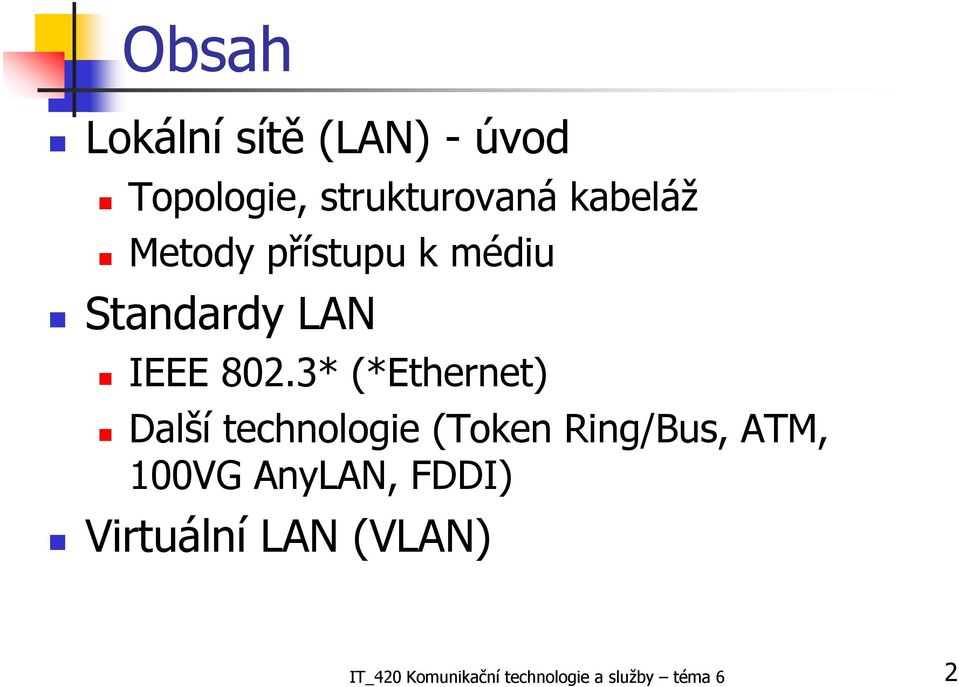 3* (*Ethernet) Další technologie (Token Ring/Bus, ATM, 100VG