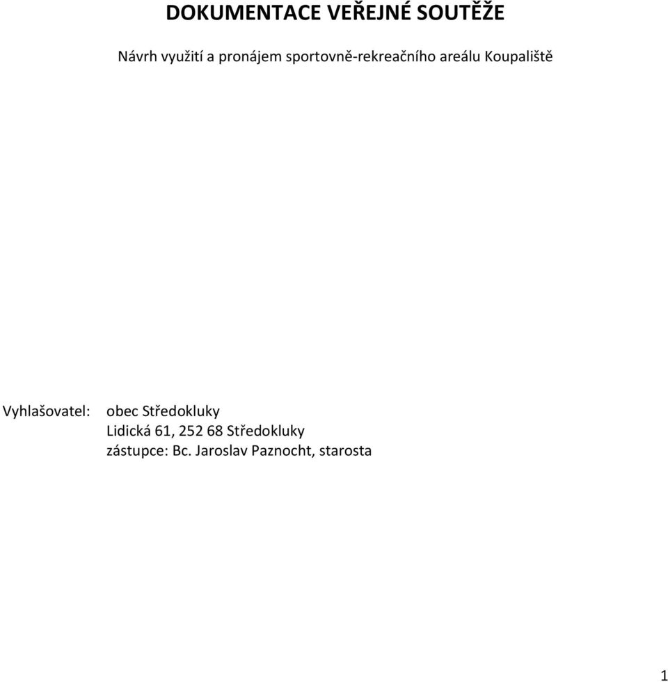 Vyhlašovatel: obec Středokluky Lidická 61, 252 68