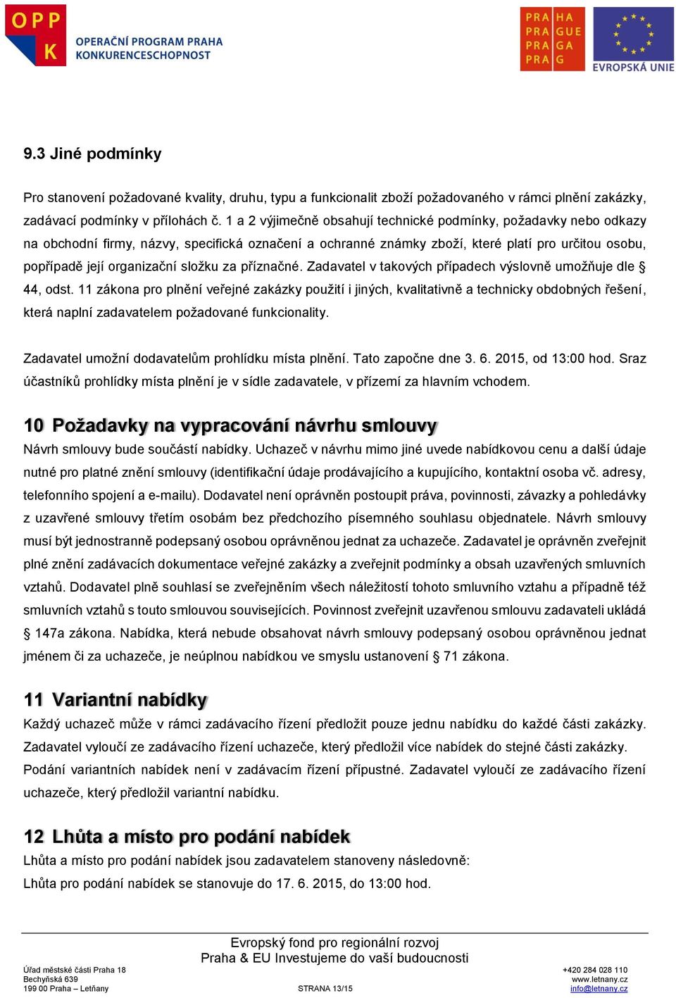 složku za příznačné. Zadavatel v takových případech výslovně umožňuje dle 44, odst.