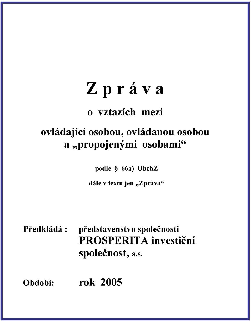 dále v textu jen Zpráva Předkládá : představenstvo