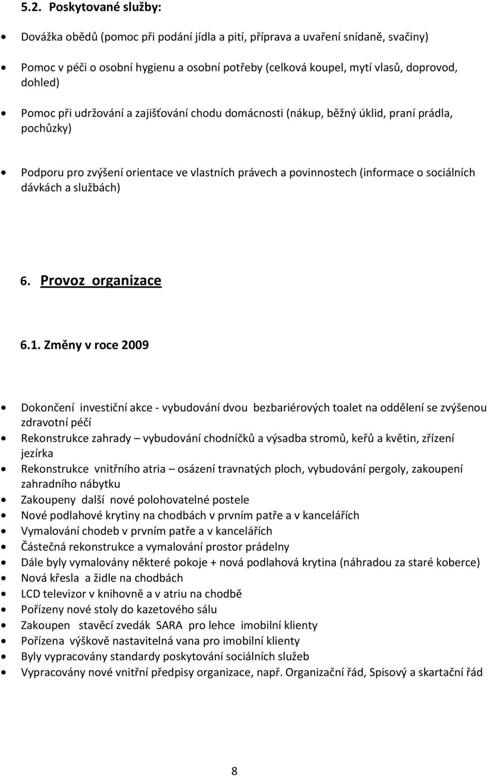 dávkách a službách) 6. Provoz organizace 6.1.