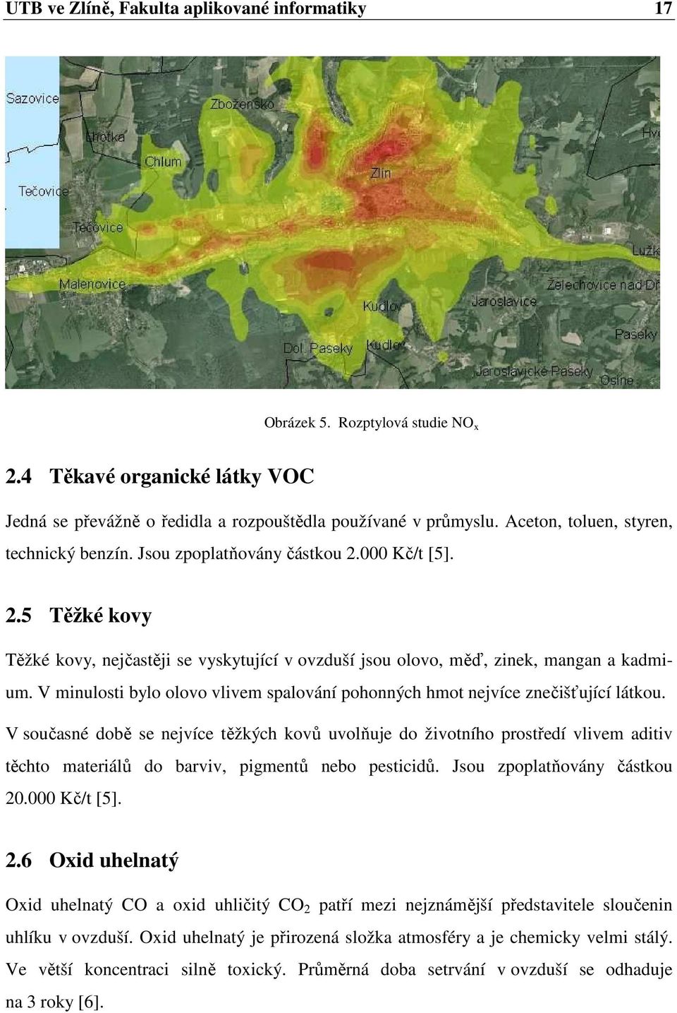 V minulosti bylo olovo vlivem spalování pohonných hmot nejvíce znečišťující látkou.