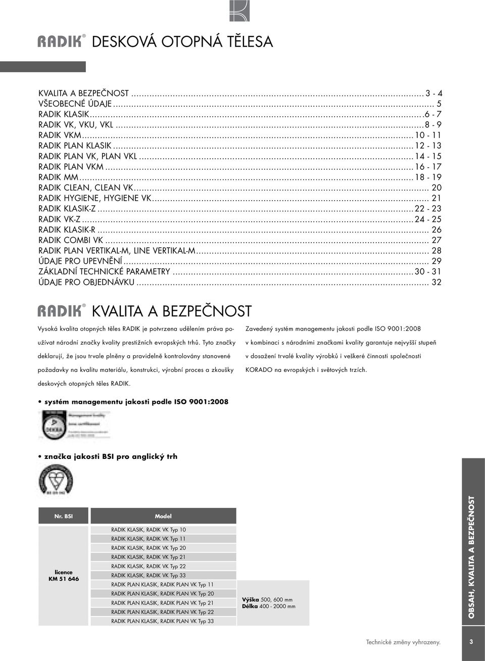 .. 27 RADIK PLAN VERTIKAL-M, LINE VERTIKAL-M... 28 ÚDAJE PRO UPEVNĚNÍ... 29 ZÁKLADNÍ TECHNICKÉ PARAMETRY...30-31 ÚDAJE PRO OBJEDNÁVKU.