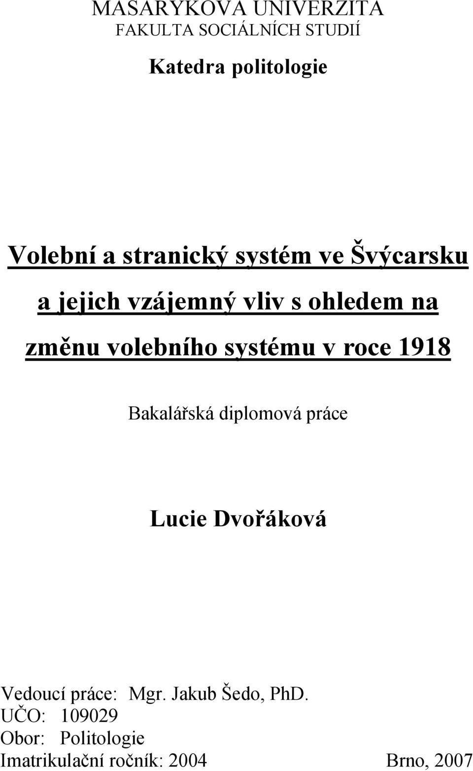 systému v roce 1918 Bakalářská diplomová práce Lucie Dvořáková Vedoucí práce: Mgr.