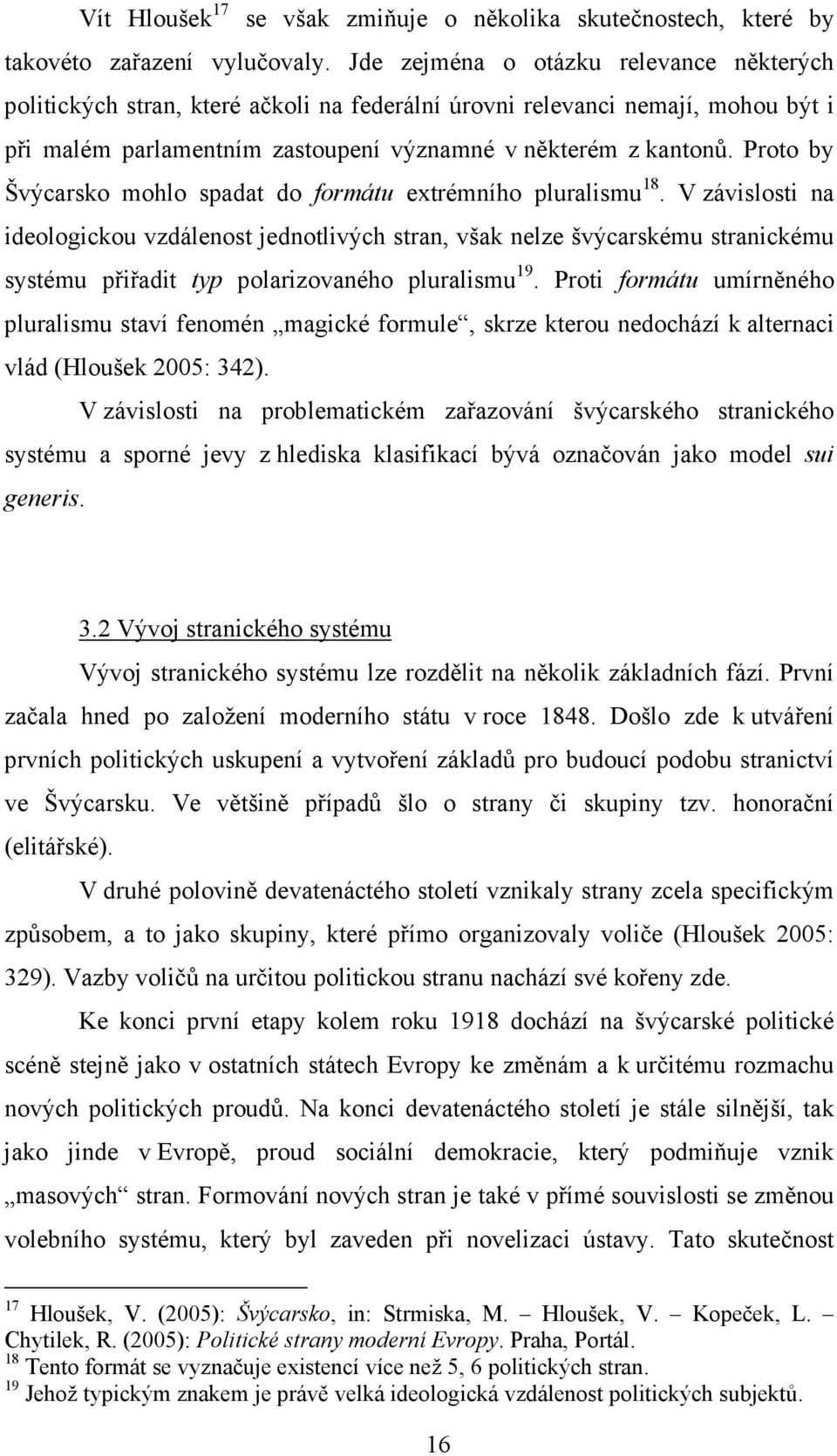 Proto by Švýcarsko mohlo spadat do formátu extrémního pluralismu 18.