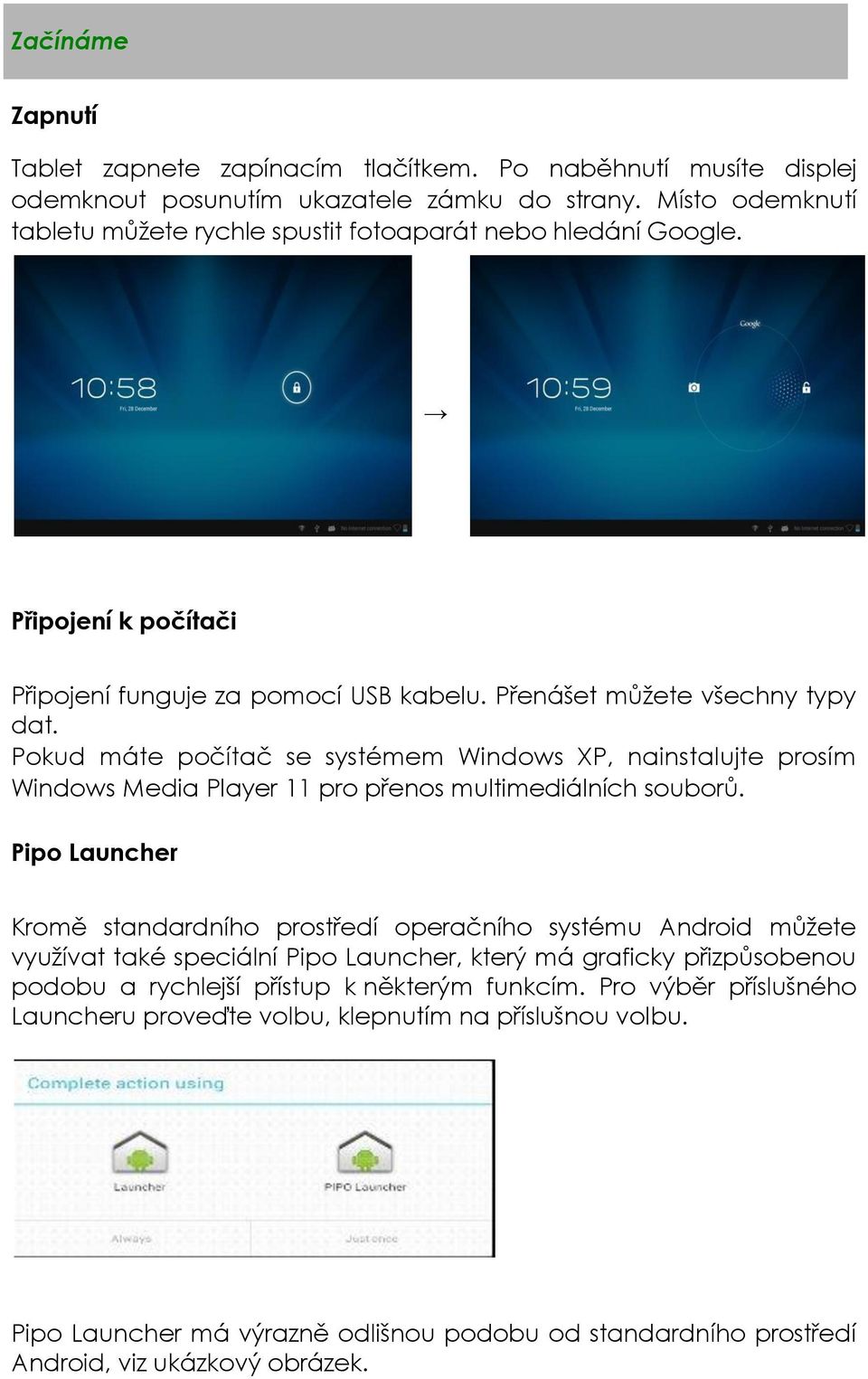 Pokud máte počítač se systémem Windows XP, nainstalujte prosím Windows Media Player 11 pro přenos multimediálních souborů.