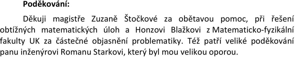 Matematicko-fyzikální fakulty UK za částečné objasnění problematiky.