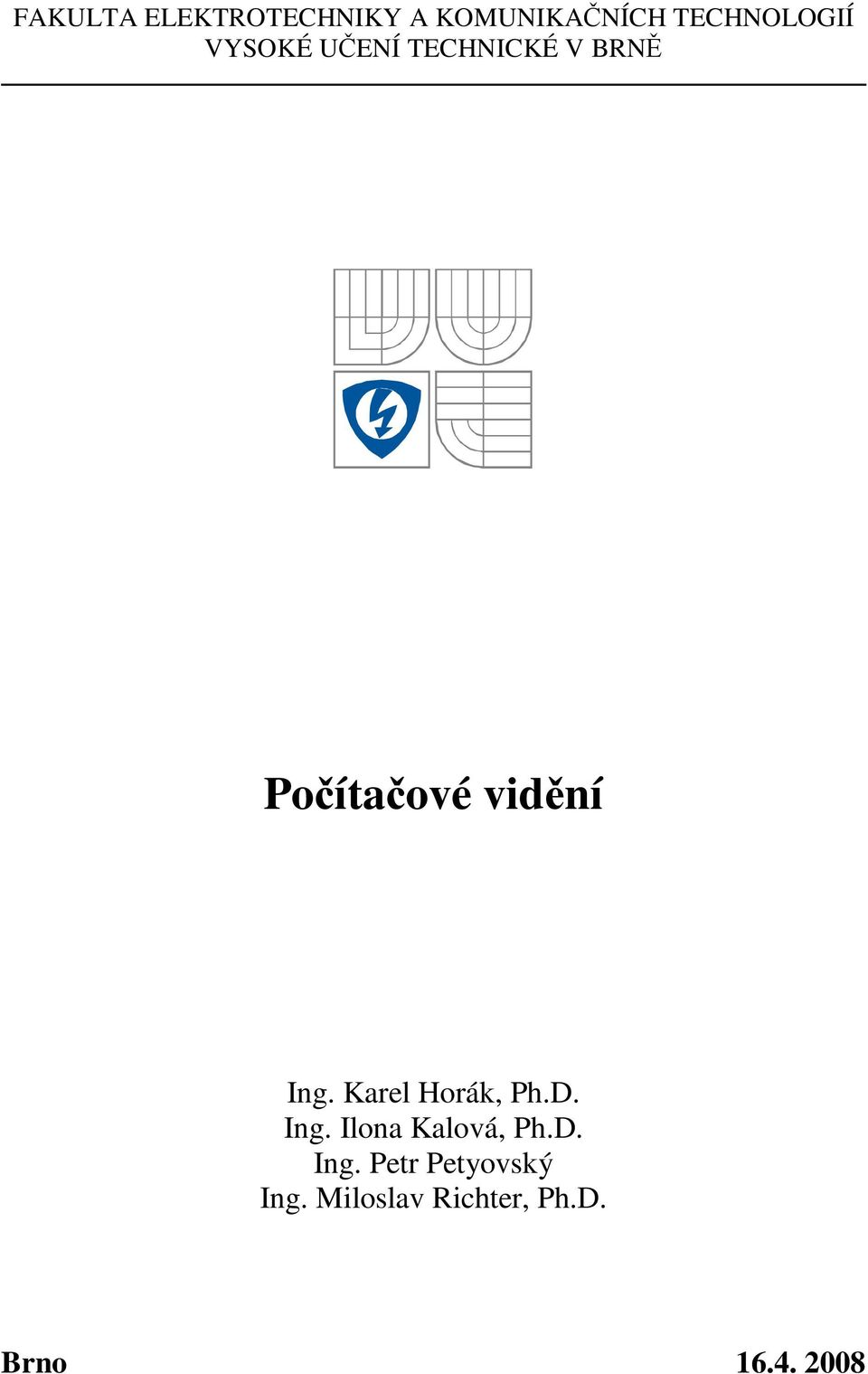 vidní Ing. Karel Horák Ph.D. Ing. Ilona Kalová Ph.