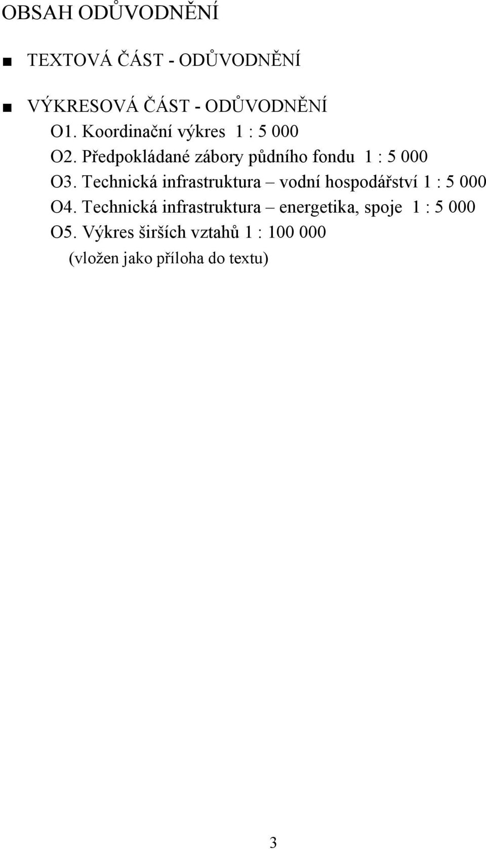 Technická infrastruktura vodní hospodářství 1 : 5 000 O4.