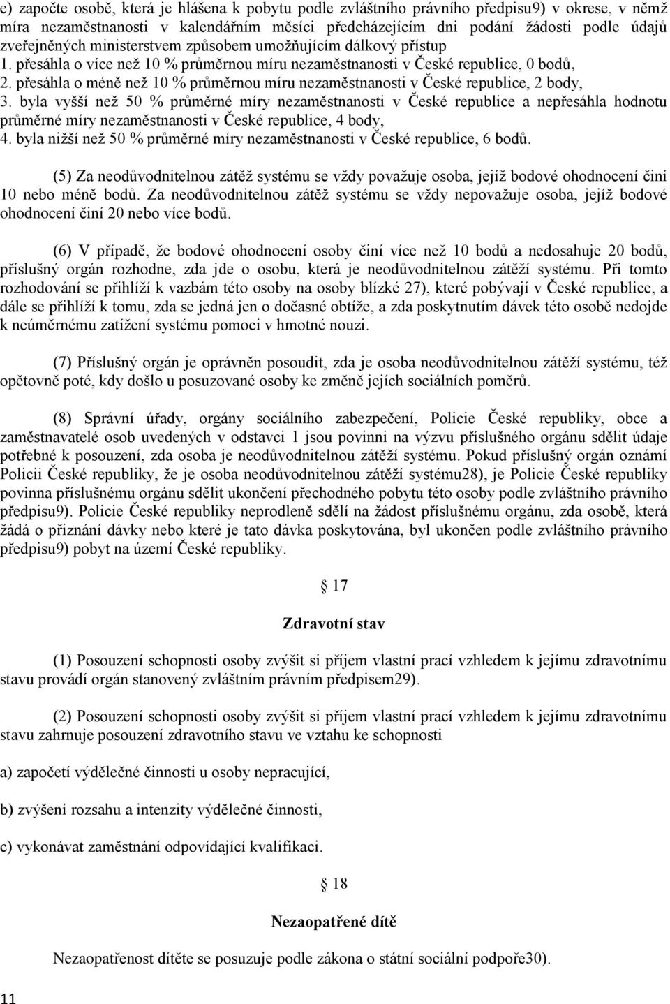 přesáhla o méně než 10 % průměrnou míru nezaměstnanosti v České republice, 2 body, 3.