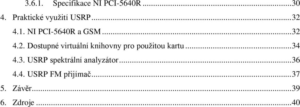 .. 34 4.3. USRP spektrální analyzátor... 36 4.4. USRP FM přijímač.