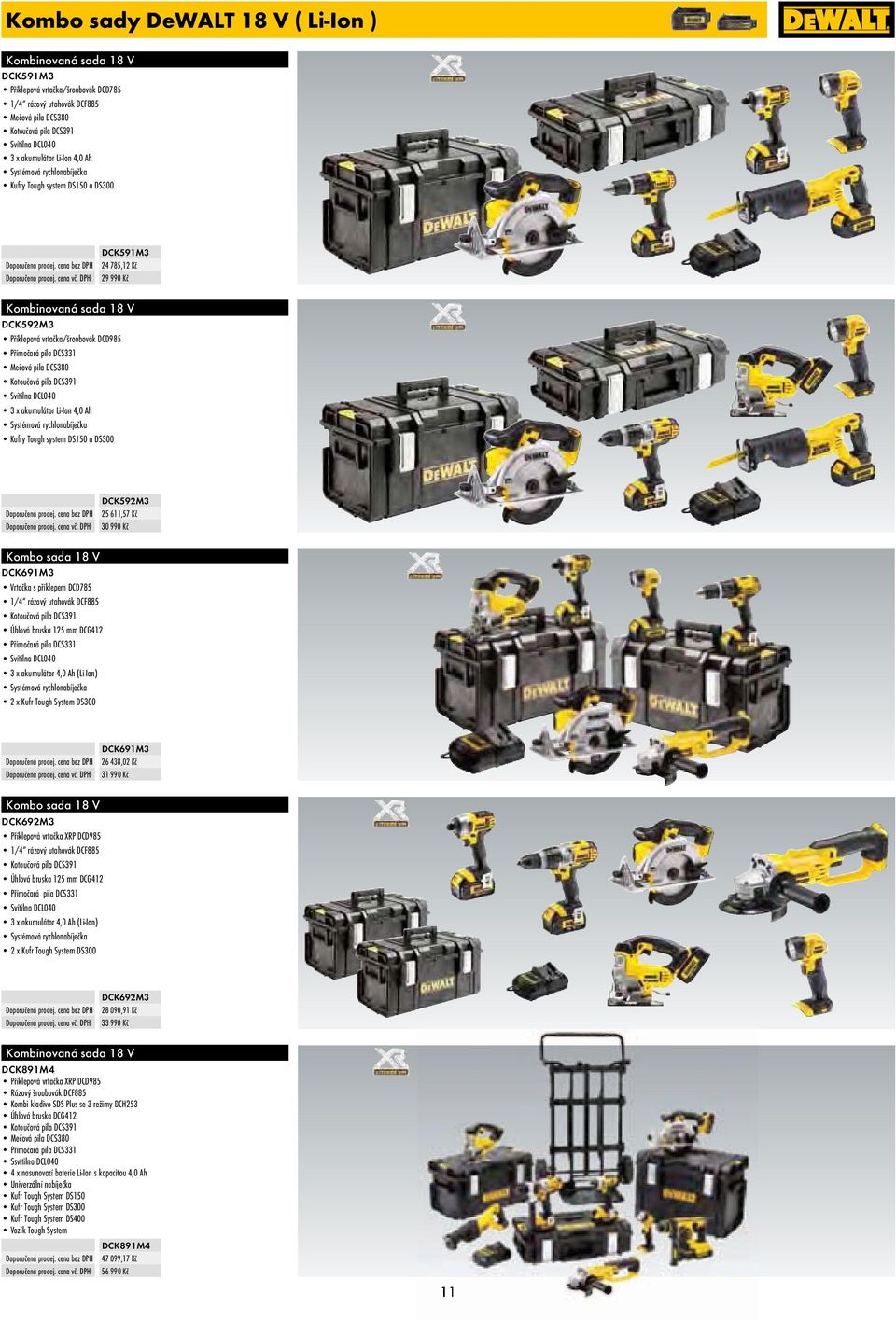 Mečová pila DCS380 Kotoučová pila DCS391 Svítilna DCL040 3 x akumulátor Li-Ion 4,0 Ah Systémová rychlonabíječka Kufry Tough system DS150 a DS300 DCK592M3 25 611,57 Kč 30 990 Kč Kombo sada 18 V