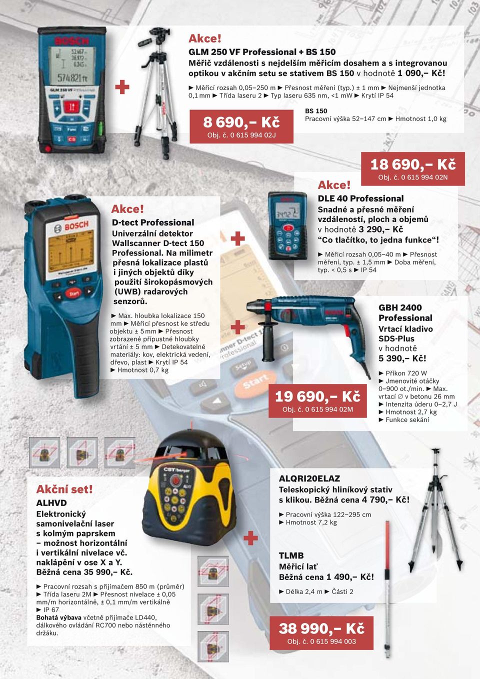 0 615 994 02J BS 150 Pracovní výška 52 147 cm Hmotnost 1,0 kg Akce! D-tect Professional Univerzální detektor Wallscanner D-tect 150 Professional.