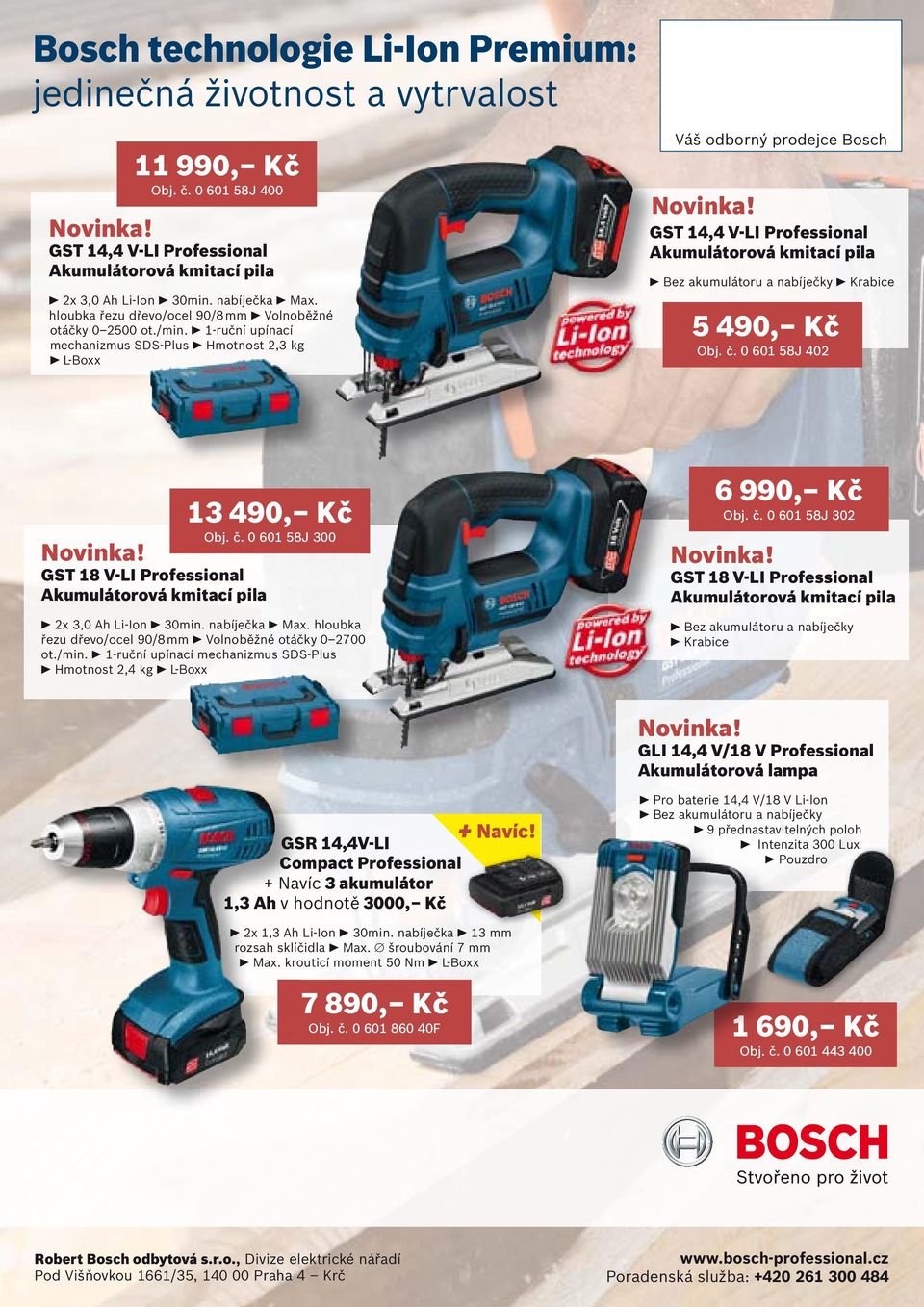 1-ruční upínací mechanizmus SDS-Plus Hmotnost 2,3 kg L-Boxx Váš odborný prodejce Bosch GST 14,4 V-LI Professional Akumulátorová kmitací pila Bez akumulátoru a nabíječky Krabice 5 490, Kč Obj. č.