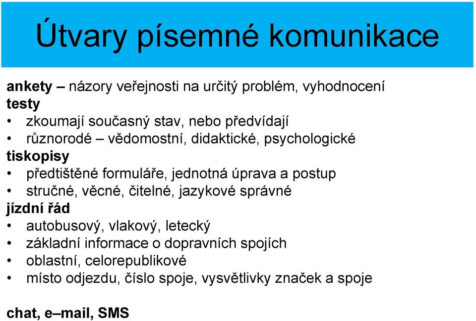 a postup stručné, věcné, čitelné, jazykové správné jízdní řád autobusový, vlakový, letecký základní informace o