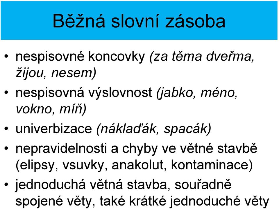 spacák) nepravidelnosti a chyby ve větné stavbě (elipsy, vsuvky, anakolut,