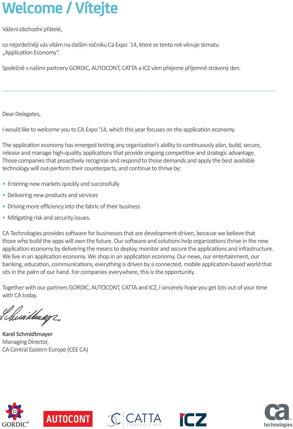 Dear Delegates, I would like to welcome you to CA Expo '14, which this year focuses on the application economy.