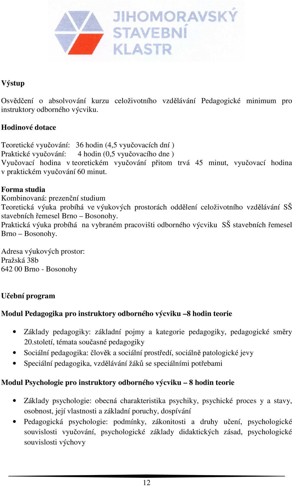 hodina v praktickém vyučování 60 minut.