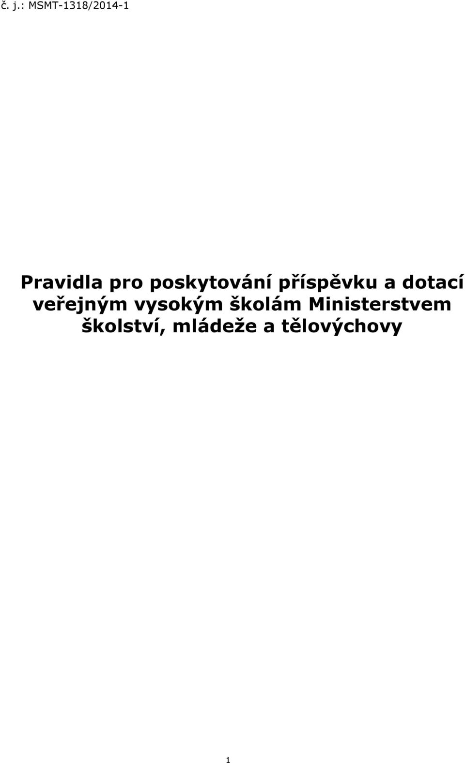 vysokým školám Ministerstvem