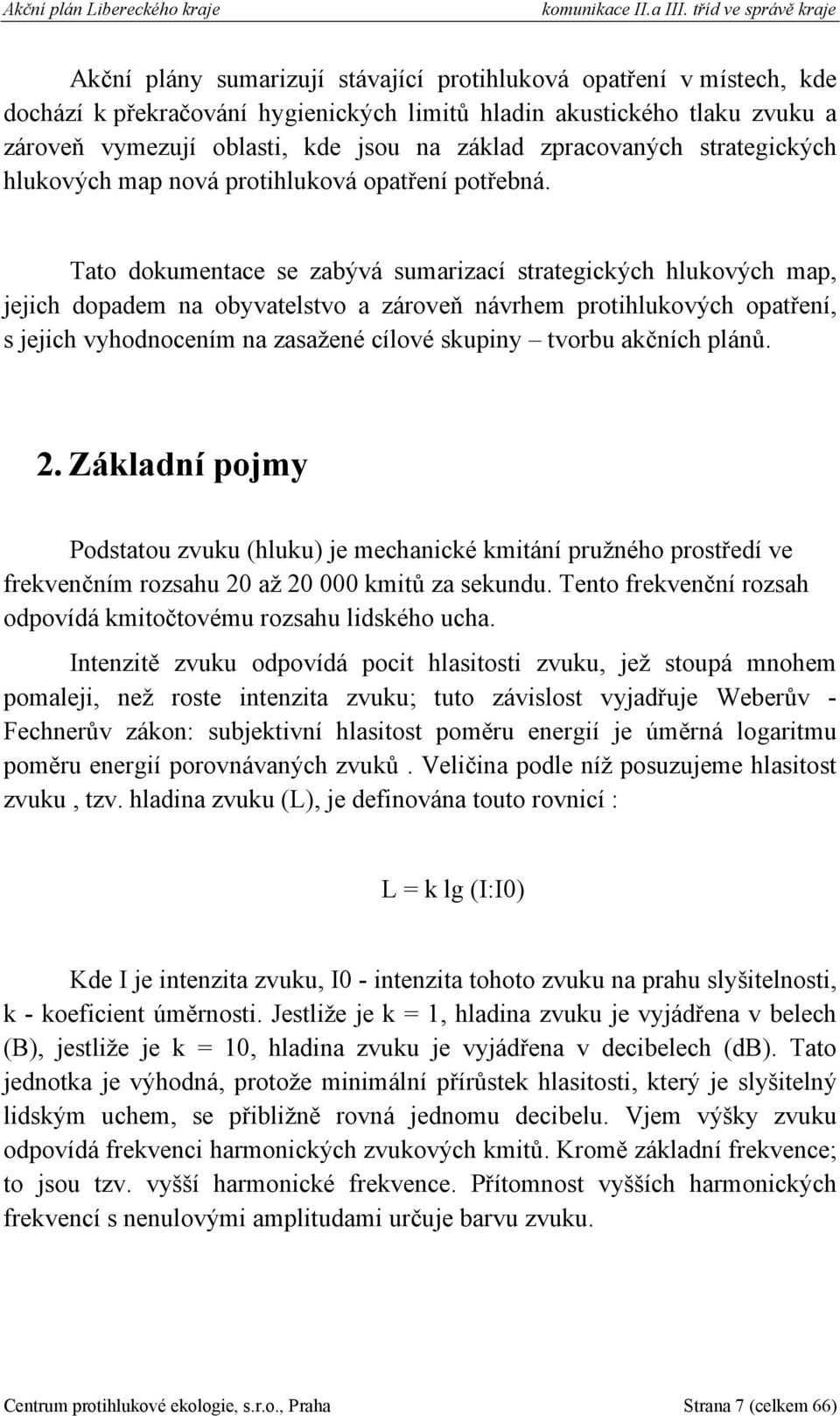 jsou na základ zpracovaných strategických hlukových map nová protihluková opatření potřebná.