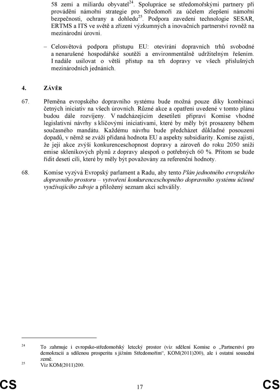 Celosvětová podpora přístupu EU: otevírání dopravních trhů svobodné a nenarušené hospodářské soutěži a environmentálně udržitelným řešením.