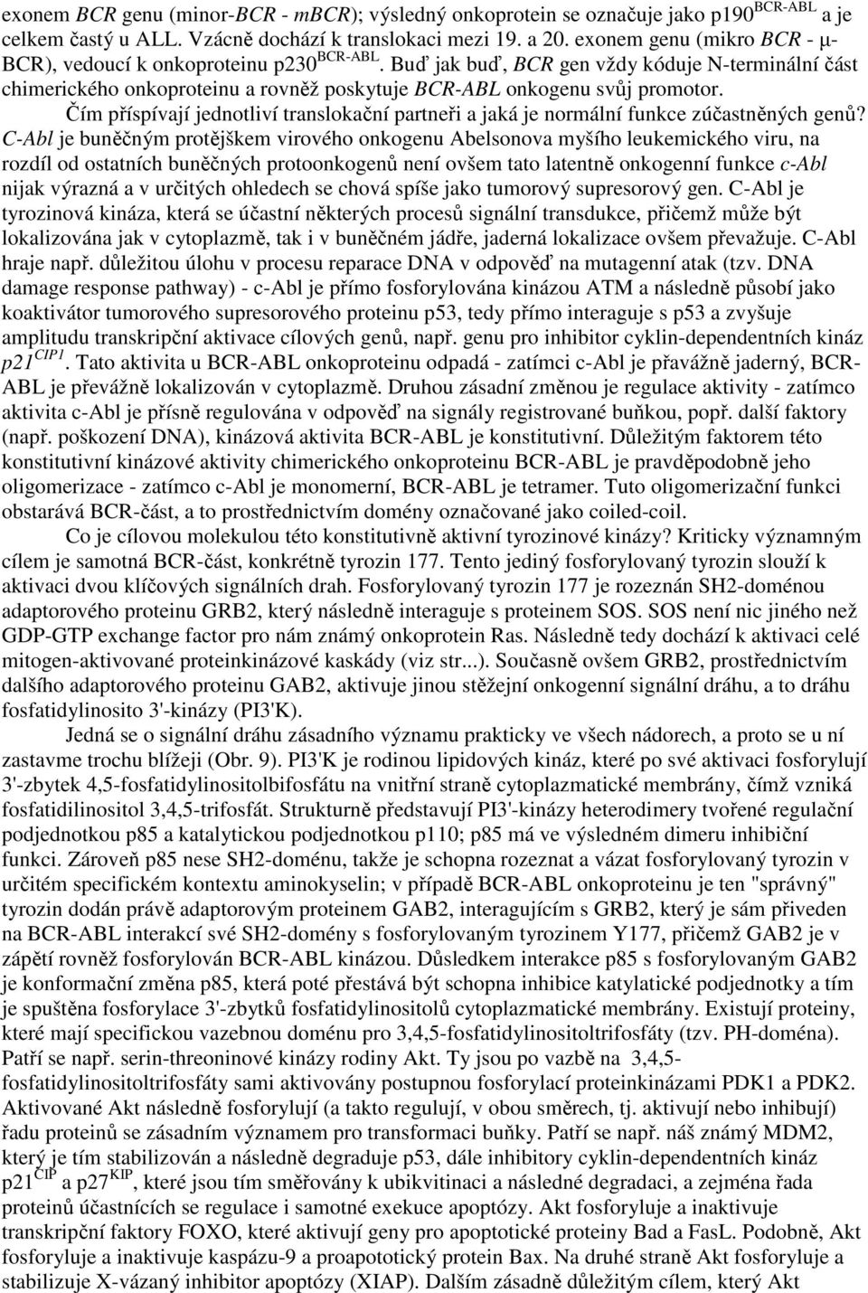 Čím příspívají jednotliví translokační partneři a jaká je normální funkce zúčastněných genů?