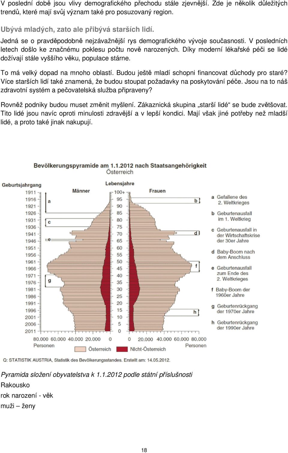 Díky moderní lékařské péči se lidé dožívají stále vyššího věku, populace stárne. To má velký dopad na mnoho oblastí. Budou ještě mladí schopni financovat důchody pro staré?