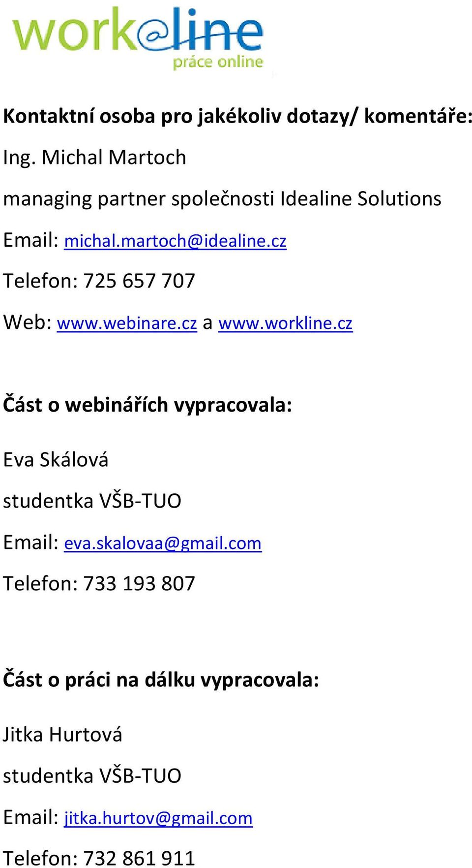 cz Telefon: 725 657 707 Web: www.webinare.cz a www.workline.