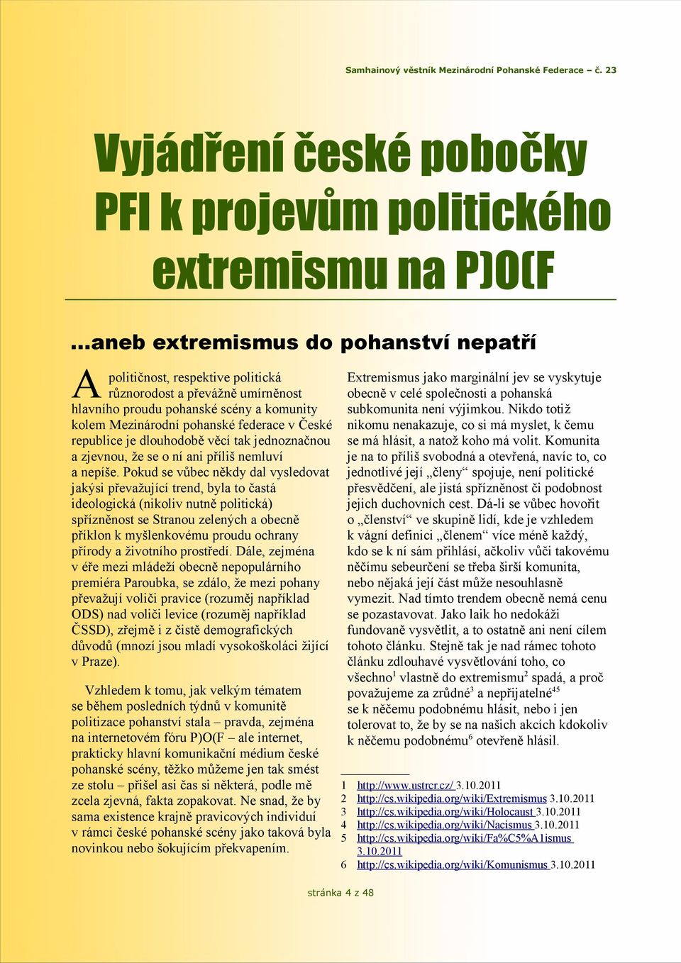 republice je dlouhodobě věcí tak jednoznačnou a zjevnou, že se o ní ani příliš nemluví a nepíše.