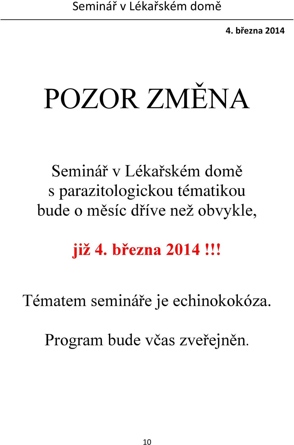 parazitologickou tématikou bude o měsíc dříve než