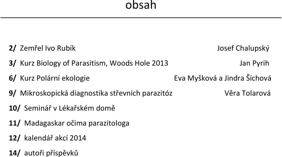 Mikroskopická diagnostika střevních parazitóz Věra Tolarová 10/ Seminář v