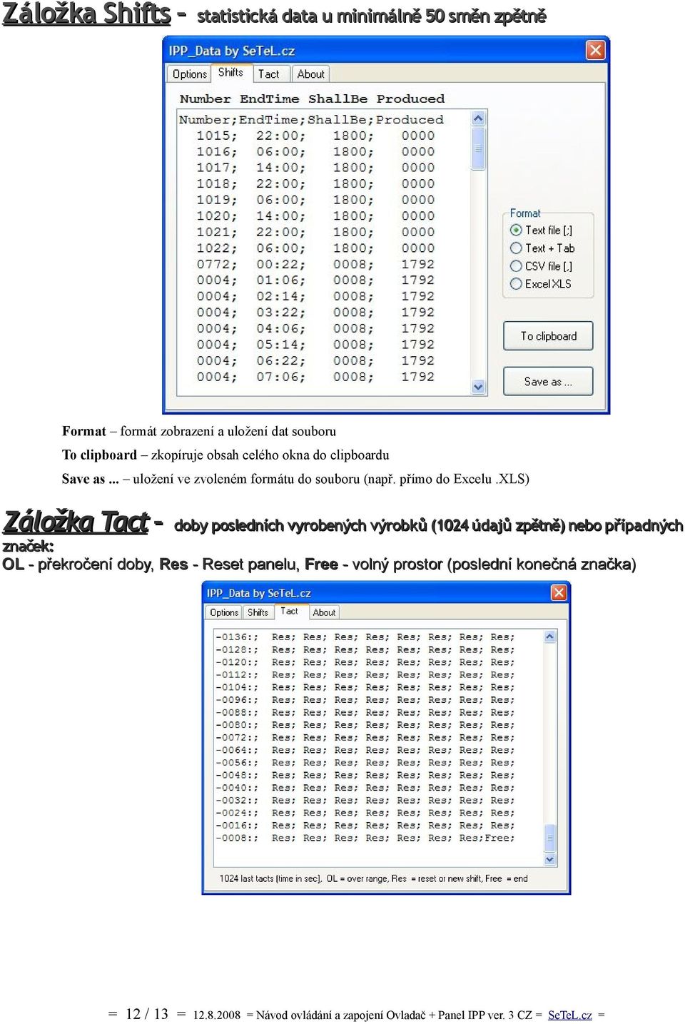 XLS) Záložka Tact doby posledních vyrobených výrobků (1024 údajů zpětně) nebo případných značek: OL - překročení doby, Res -