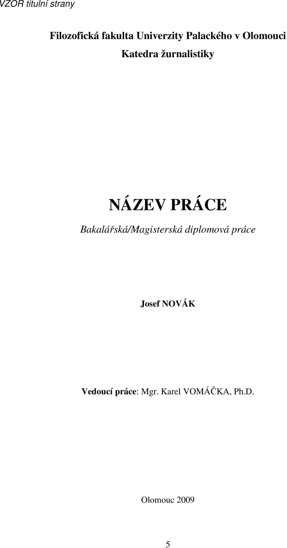 PRÁCE Bakalářská/Magisterská diplomová práce Josef