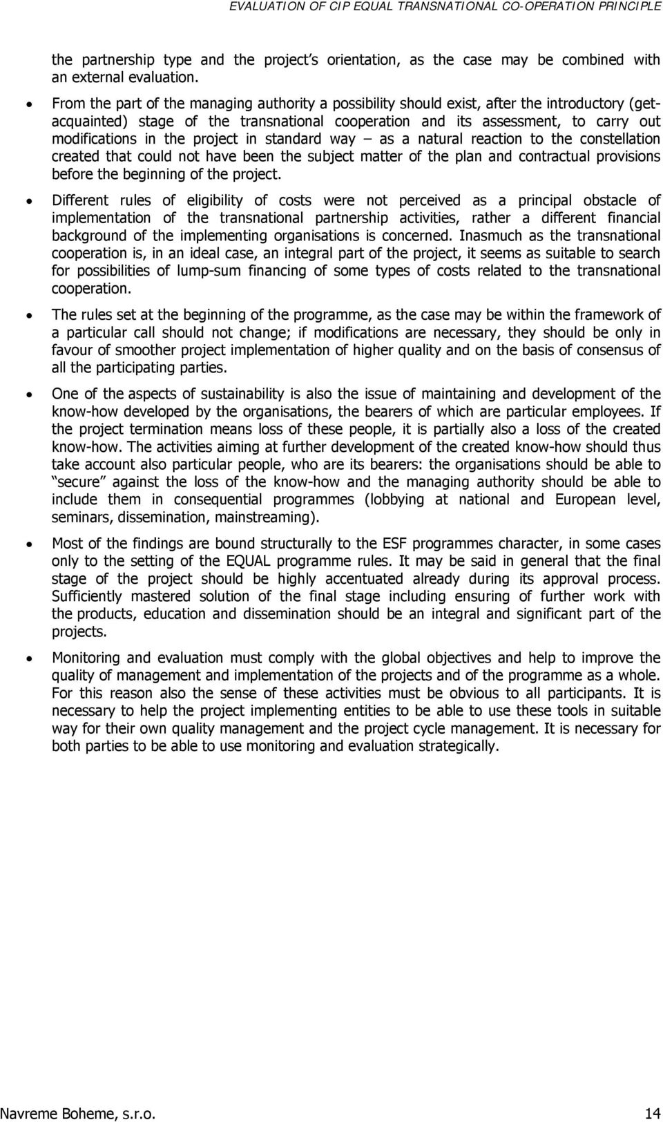 project in standard way as a natural reaction to the constellation created that could not have been the subject matter of the plan and contractual provisions before the beginning of the project.