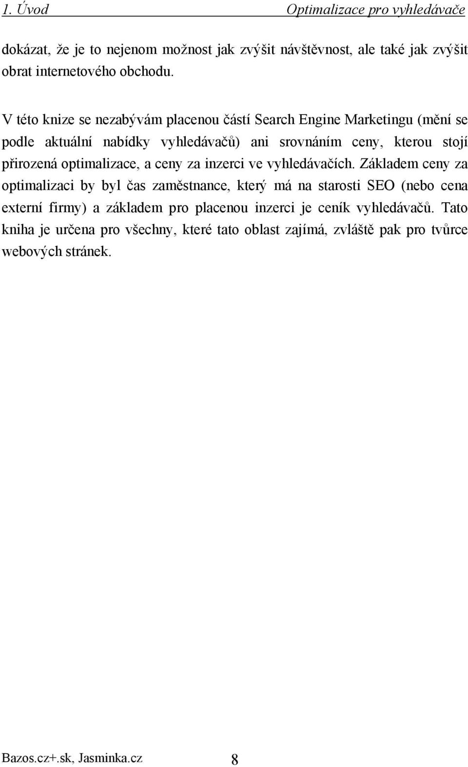 optimalizace, a ceny za inzerci ve vyhledávačích.