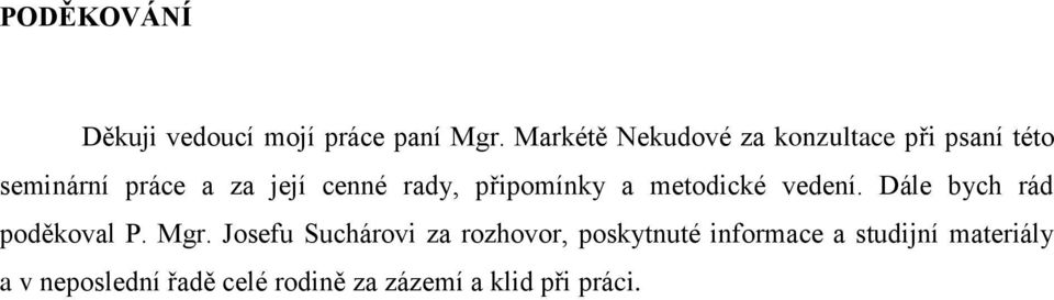 rady, připomínky a metodické vedení. Dále bych rád poděkoval P. Mgr.