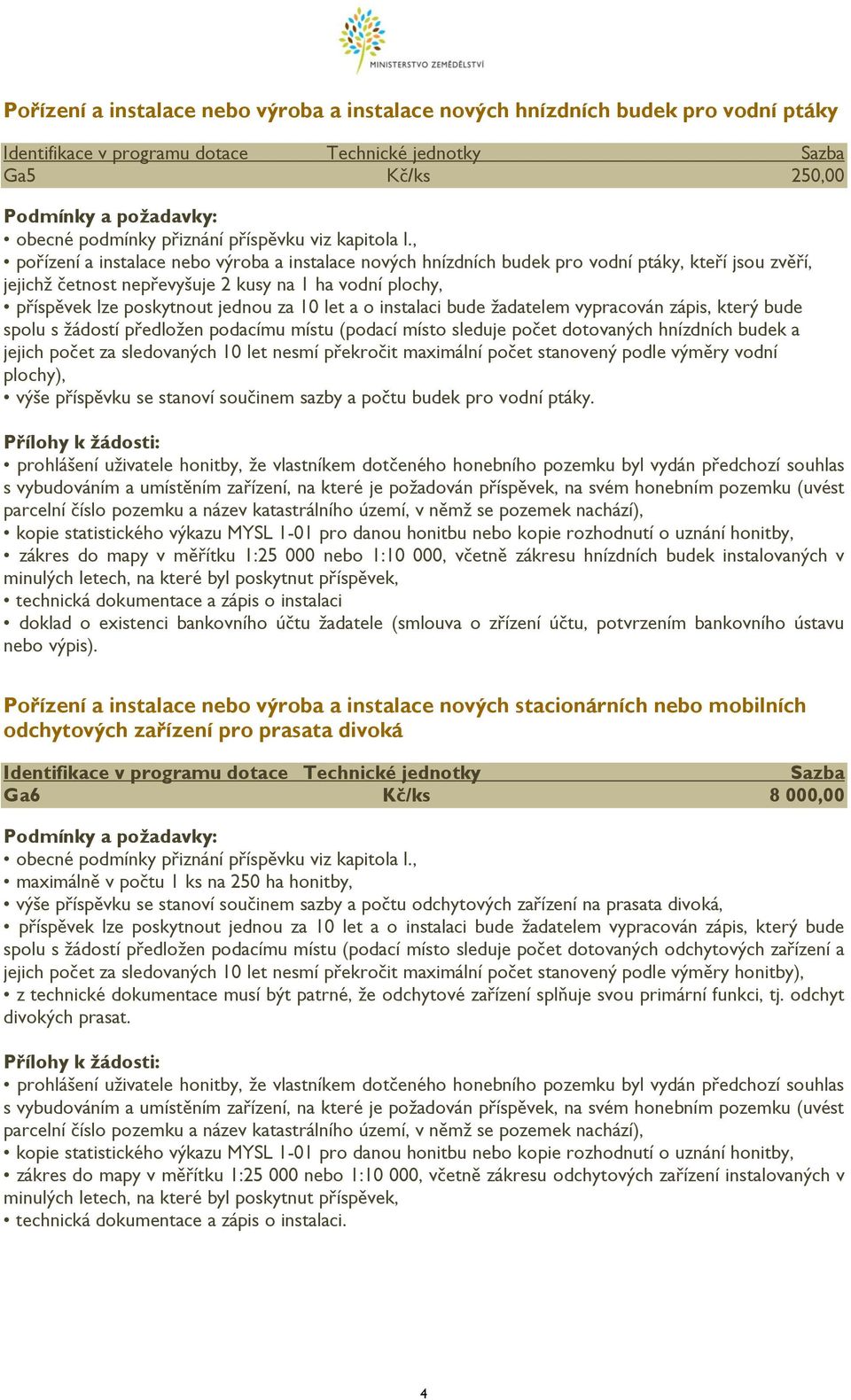 udek jejich počet z sledovných 0 let nesmí překročit mximální počet stnovený podle výměry vodní plochy), výše příspěvku se stnoví součinem szy počtu udek pro vodní ptáky.