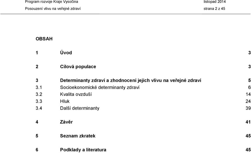 5 3.1 Socioekonomické determinanty zdraví 6 3.2 Kvalita ovzduší 14 3.