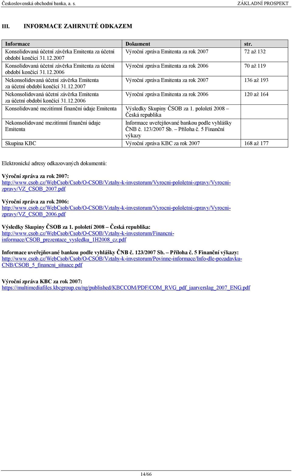2006 Nekonsolidovaná účetní závěrka Emitenta Výroční zpráva Emitenta za rok 2007 136 až 193 za účetní období končící 31.12.