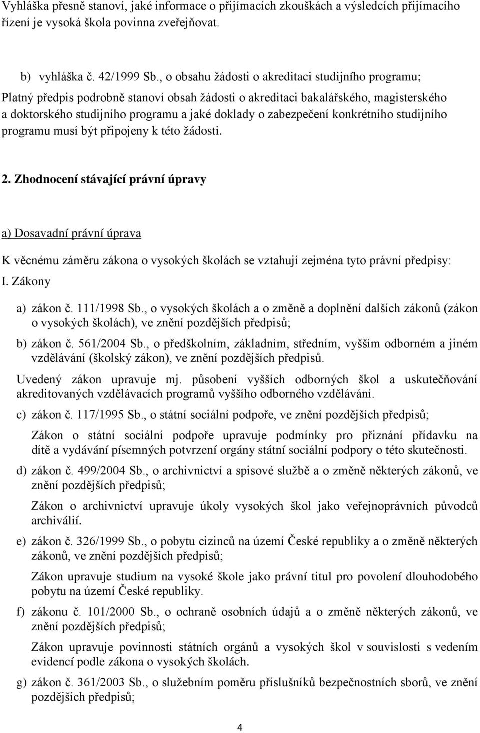 zabezpečení konkrétního studijního programu musí být připojeny k této žádosti. 2.