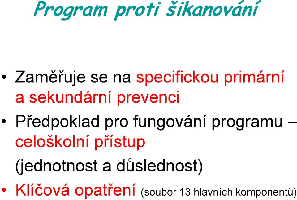 fungování programu celoškolní přístup (jednotnost a