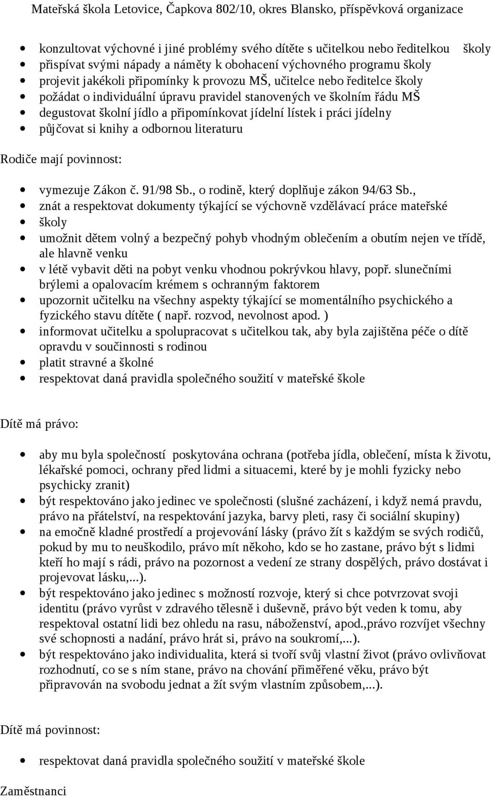 literaturu Rodiče mají povinnost: vymezuje Zákon č. 91/98 Sb., o rodině, který doplňuje zákon 94/63 Sb.