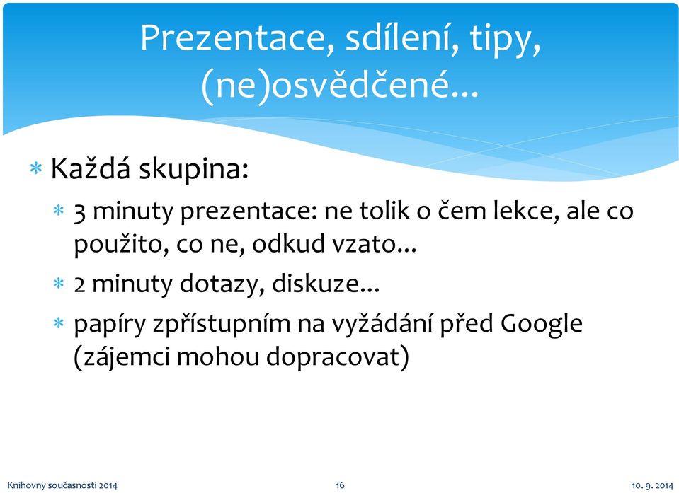 co použito, co ne, odkud vzato... 2 minuty dotazy, diskuze.