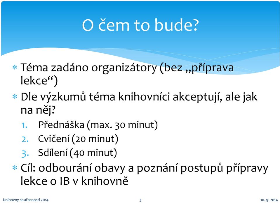 knihovníci akceptují, ale jak na něj? 1. Přednáška (max. 30 minut) 2.