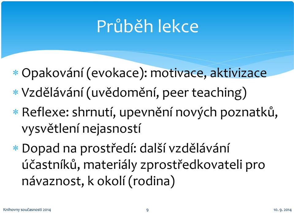 vysvětlení nejasností Dopad na prostředí: další vzdělávání účastníků,