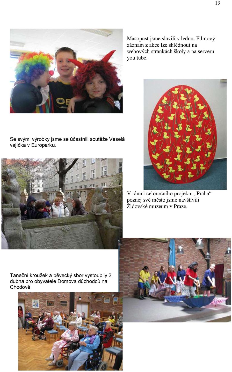 Se svými výrobky jsme se účastnili soutěže Veselá vajíčka v Europarku.