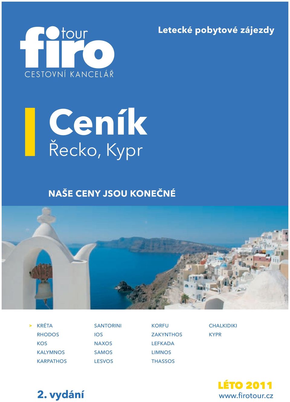 KYPR KOS NAXOS LEFKADA KALYMNOS SAMOS LIMNOS