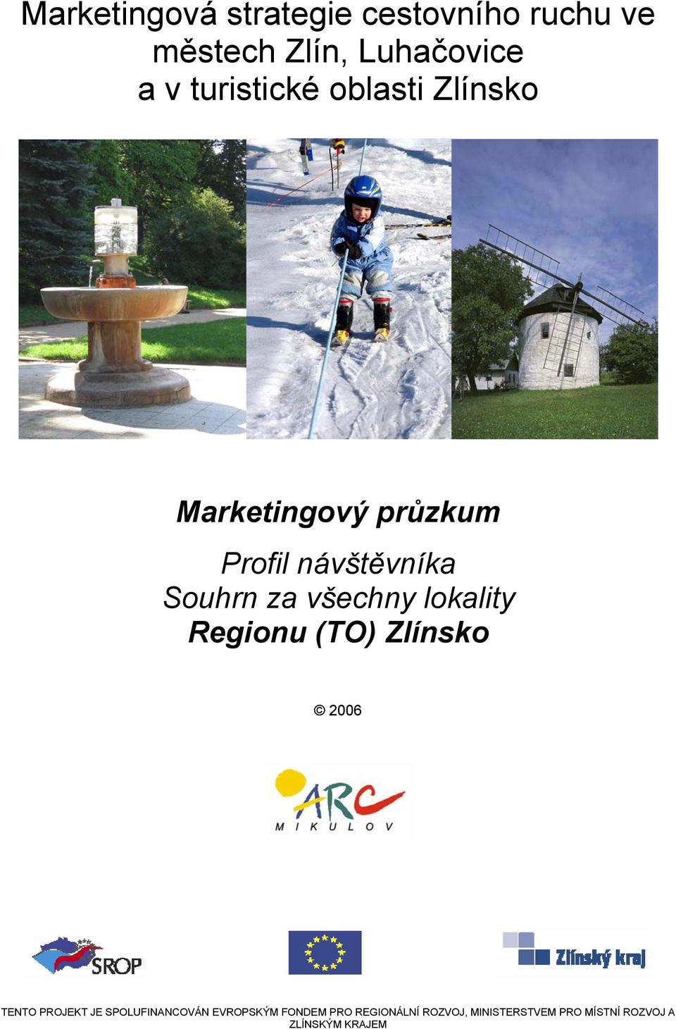 všechny lokality Regionu (TO) Zlínsko 2006 TENTO PROJEKT JE SPOLUFINANCOVÁN