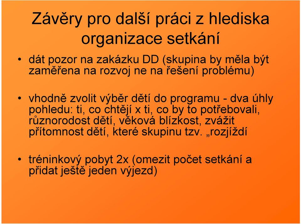 ti, co chtějí x ti, co by to potřebovali, různorodost dětí, věková blízkost, zvážit přítomnost